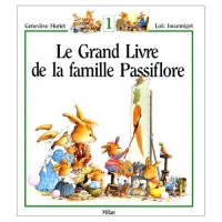 Huriet, Geneviève ; Jouannigot, Loïc  : Le Grand Livre de la famille Passiflore