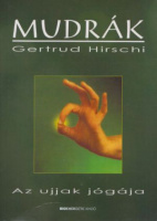 Hirschi, Gertrud : Mudrák - Az ujjak jógája