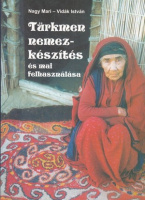 Nagy Mari - Vidák István : Türkmen nemezkészítés és mai felhasználása