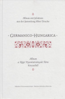 Ekler Péter, Varga Bernadett (szerk.) : Germanico-Hungarica - Album a Régi Nyomtatványok Tára kincseiből / Album mit Schätzen aus der Sammlung Alter Drucke
