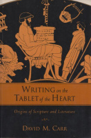 Carr, David M. : Writing on the Tablet of the Heart - Origins of Scripture and Literature