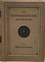 Goebel, Theodor : Die graphischen Künste der Gegenwart. Ein Führer durch das Buchgewerbe. Herausgegeben von Felix Krais.