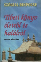 Szögjal Rinpocse : Tibeti könyv életről és halálról