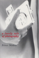 Nádas Péter : A Lovely Tale of Photography - A Film Novella