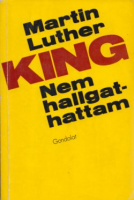 Luther, King Martin : Nem hallgathattam