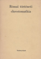 Borzsák István (szerk.) : Római történeti chrestomathia