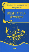 József Attila - Praznovszky Mihály (szerk.) : József Attila füveskönyve - Ember is; magyar is; magam is