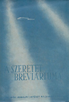 Sík Sándor - Juhász Vilmos (szerk.) : A szeretet breviáriuma