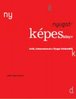 Kelevéz Ágnes, Szilágyi Judit (szerk.) : Nyugat-képeskönyv - Fotók, dokumentumok a Nyugat történetéből