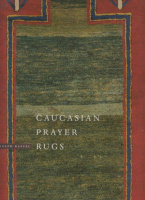 Kaffel, Ralph : Caucasian Prayer Rugs