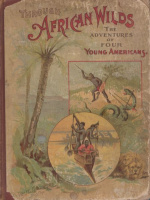 McCabe, James : Through African Wilds; or, The Adventures of Four Young Americans Through The Heart of Africa