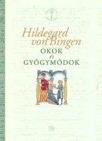 Bingen, Hildegard von  : Okok és gyógymódok