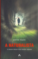 Mayne, Andrew  : A naturalista - Lelkünk mélyén mind állatok vagyunk 