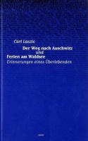 Laszlo [László], Carl : Der Weg nach Auschwitz und Ferien am Waldsee