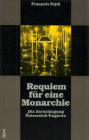 Fejtö, François  [Fejtő Ferenc] : Requiem für eine Monarchie