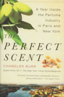 Burr, Chandler : The Perfect Scent - A Year Inside the Perfume Industry in Paris and New York