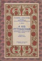 Messzi bácsi (Összeszedte) : A kis Pythagoras - Tükördarabkák, tréfás feladatok, paradoxonok a mathematika és a fizika köréből