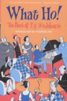 Wodehouse, P. G. : What Ho! - The Best of P. G. Wodehouse