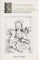 O'Neill, John : Incorporating Cultural Theory - Maternity at the Millennium