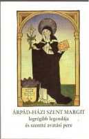 Árpádházi Szent Margit legrégibb legendája és szentté avatási pere