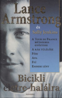 Armstrong, Lance - Sally Jenkins : Bicikli életre -halálra