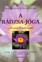 Kriyananda, Swami (J. Donald Walters) : A Rádzsa-Jóga művészete és tudománya 