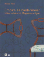 Rostás Péter : Empire és biedermeier bútorművészet Magyarországon