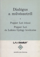 Popper Leó : Dialógus a művészetről - Popper Leó írásai. Popper Leó és Lukács György levelezése.