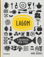 Brones, Anna : Lagom - A boldogság svéd titka