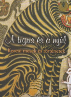 Yoo Jin-il - Szűcts Zoltán (szerk.) : A tigris és anyúl - Koreai mesék és történetek