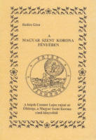 Radics Géza : A Magyar Szent Korona fényében