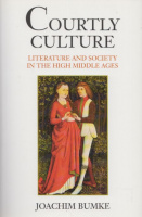 Bumke, Joachim : Courtly Culture - Literature and Society in the High Middle Ages