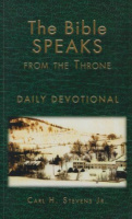 Stevens, Carl H. : The Bible Speaks From the Throne - Daily Devotional