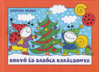 Bartos Erika : Bogyó és Babóca karácsonya