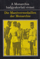 Vadász György (szerk.) : A Monarchia hadgyakorlati érmei - Die Manövermedallien der Monarchie 1887-1914