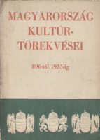 Magyarország kulturtörekvései 896-tól-1935-ig.