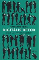 Price, Catherine : Digitális detox - Győzd le a mobilfüggőséget