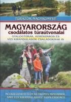 Nagy Balázs, Dr. (szerk.) : Magyarország csodálatos túraútvonalai - Gyalogtúrák, kerékpáros és vízi kirándulások családoknak is.