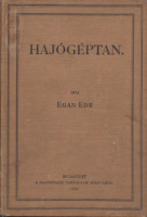 Egan Ede : Hajógéptan - A hajóstiszti tanfolyam kiadványa.  (Dedikált)