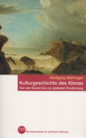 Behringer, Wolfgang : Kulturgeschichte des Klimas - Von der Eiszeit bis zur globalen Erwärmung