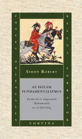 Simon Róbert : Az iszlám fundamentalizmus. Gyökerek és elágazások Mohamedtől az al-Qáidáig.