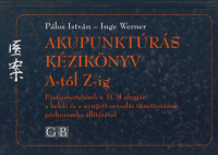 Pálos István - Inge Werner : Akupunktúrás kézikönyv A-tól Z-ig