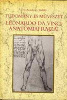 Antalóczy Zoltán : Tudomány és művészet. Leonardo da Vinci anatómiai rajzai