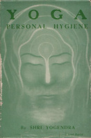 Yogendra, Shri : Yoga - Personal Hygiene Vol. I.