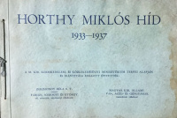 Horthy Miklós híd 1933–1937. [A budapesti Boráros téri Horthy Miklós /ma Petőfi/ Duna-híd építkezésének ismertetése.]