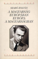 Szabó Zoltán : A magyarság Európában - Európa a magyarságban