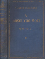 Lenkei Zsigmond : A mosolygó mozi. 30 év derűje, jókedve a filmvászon magyar birodalmában 1900–1930. 