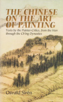 Sirén, Osvald : The Chinese on the Art of Painting - Texts by the Painter-Critics, from the Han through the Ch'ing Dynasties