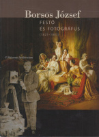 Veszprémi Nóra (szerk.) : Borsos József - Festő és fotográfus (1821-1883)