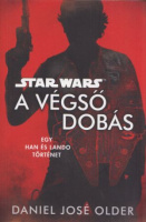 Older, Daniel José : A végső dobás - Egy Han és Lando történet